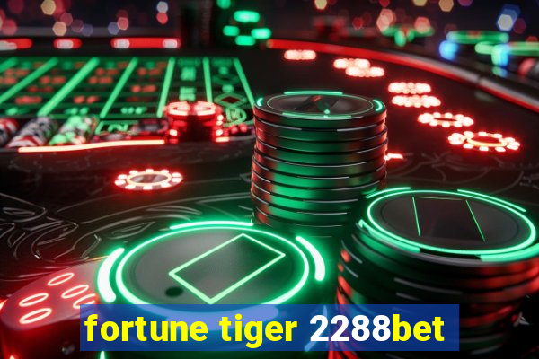 fortune tiger 2288bet
